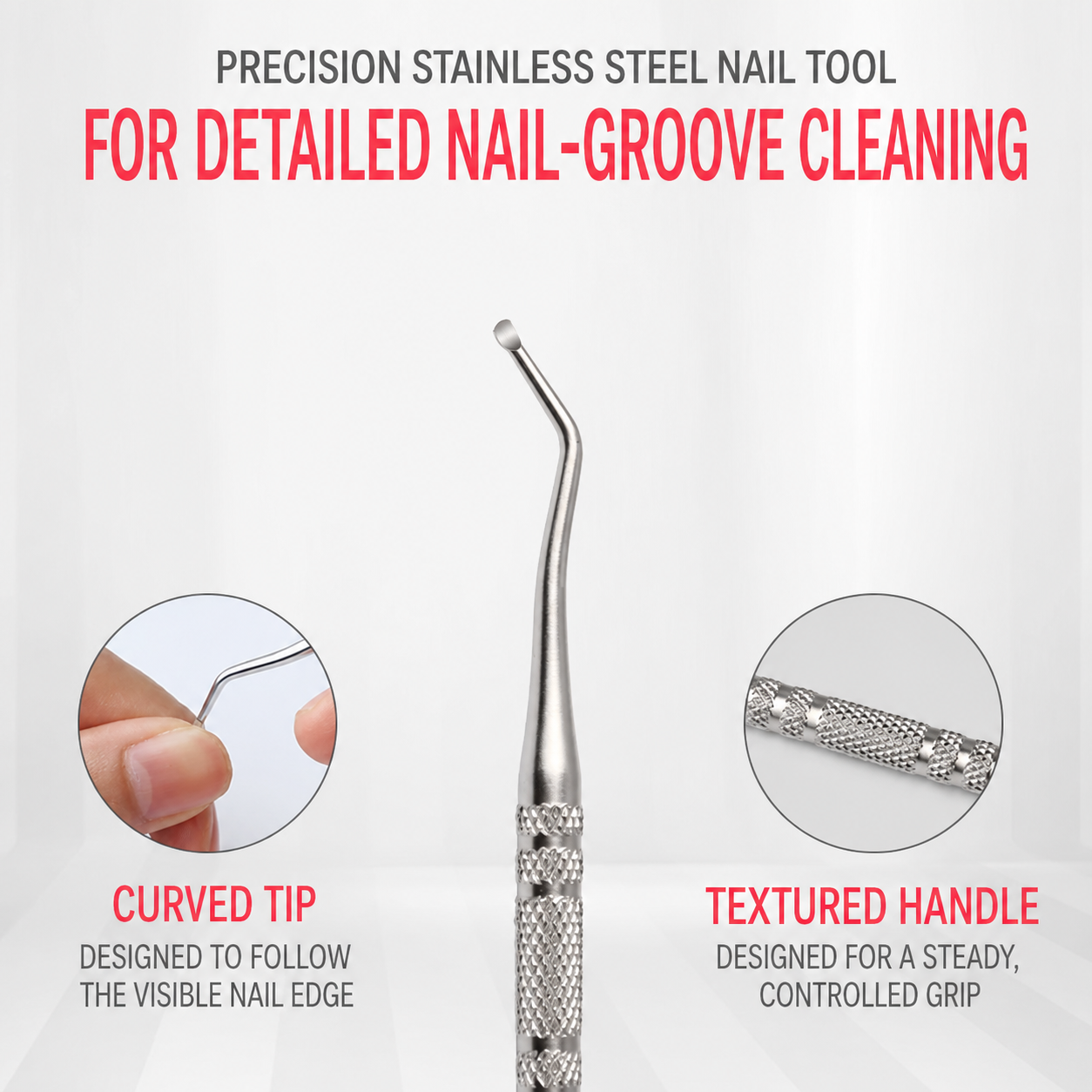 Curved tip and textured handle details on a stainless steel nail groove cleaner