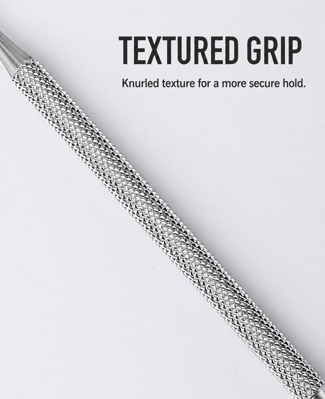 Close-up of the knurled stainless steel grip