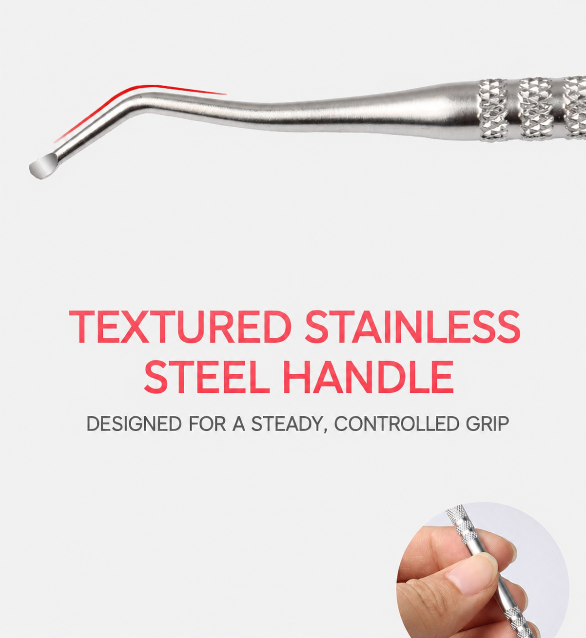 Textured stainless steel handle designed for a steady, controlled grip