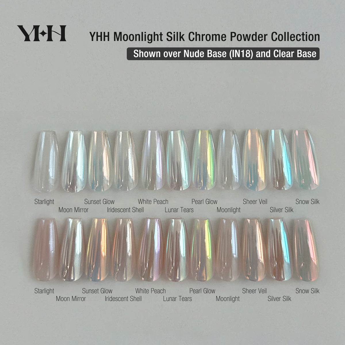 YHH Moonlight Silk Chrome Powder Collection swatch card, 11 shades of silk nail chrome powder swatched over nude IN18 base and clear gel base, pearlescent iridescent nail pigment for nail art manicure